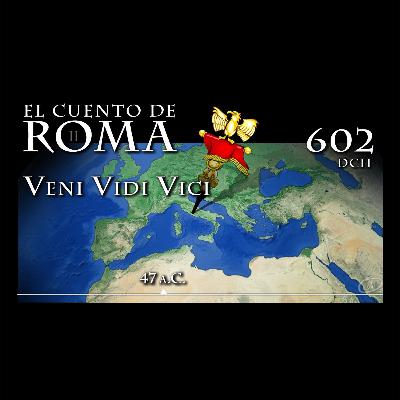 Episodio 602 – Veni Vidi Vici Episodio 602 – Veni Vidi Vici