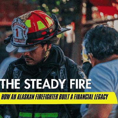 The Steady Fire: How an Alaskan Firefighter Built a Financial Legacy The Steady Fire: How an Alaskan Firefighter Built a Financial Legacy