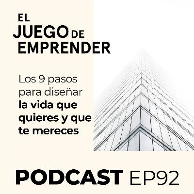 Ep 92. Los 9 pasos para diseñar la vida que quieres y que te mereces