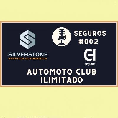 # 002 - PodCast AutoMoto Clube Ilimitada - Seguros Automotivos