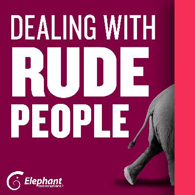 Dealing with Rude People