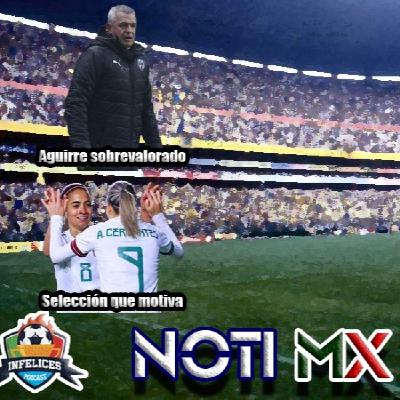 NOTIMX40: Solari y Aguirre despedidos? - Mexicanos anotan en extranjero - Selección Femenil ilusiona - J6 Liga MX