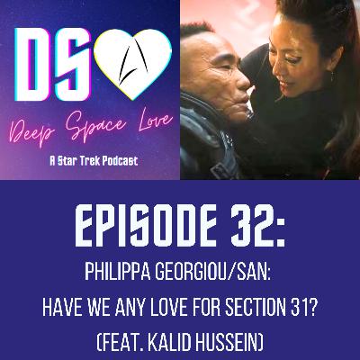 32. PHILIPPA GEORGIOU/SAN: Have We Any Love for Section 31? (feat. Kalid Hussein)