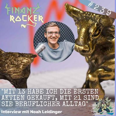 Folge 239: "Mit 13 habe ich die ersten  Aktien gekauft, mit 21 sind sie  beruflicher Alltag" - Interview mit Noah Leidinger