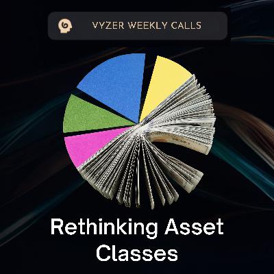 Rethinking Asset Classes: A Clear Framework for Investors Rethinking Asset Classes: A Clear Framework for Investors
