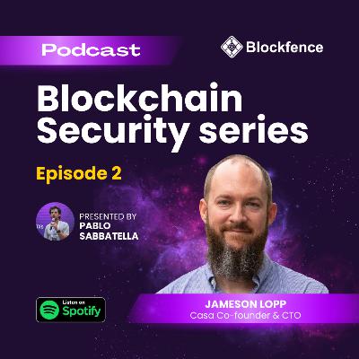 Blockchain Security Series 2: Jameson Lopp (Casa Co-founder & CTO)
