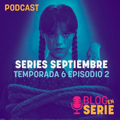 602. Repaso de series de Septiembre: Task, Gen V, Blood of my Blood, Dexter: Resurrection, El Conde de Montecristo...