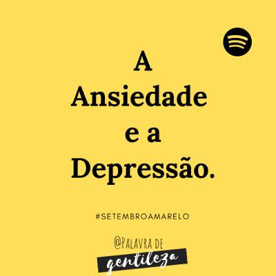 #8. Setembro Amarelo: A Ansiedade e a Depressão.