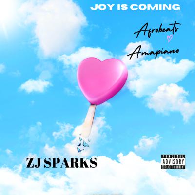 ZJ SPARKS presents JOY IS COMING (Afrobeats and Amapiano) ZJ SPARKS presents JOY IS COMING (Afrobeats and Amapiano)