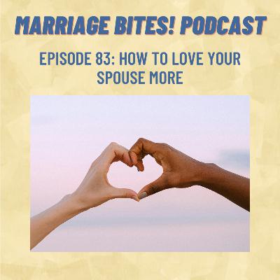 83. How to Love Your Spouse More