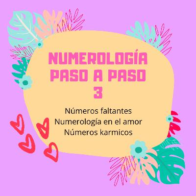 Numerología paso a paso 3 Numero Faltantes, el Amor y Números Kármicos