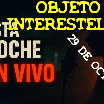 LOS DESVELADOS - 2025 - OBJETO INTERESTELAR 29 DE OCTUBRE LOS DESVELADOS - 2025 - OBJETO INTERESTELAR 29 DE OCTUBRE