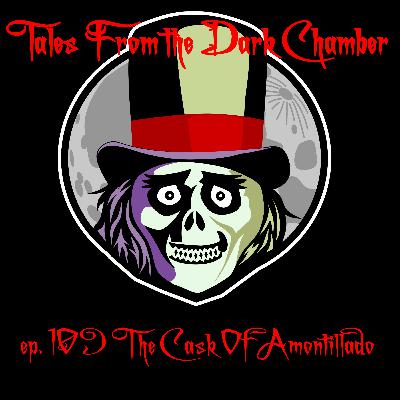 Tales From the Dark Chamber ep 109 - The Cask of Amontillado by Edgar Allan Poe, read by Gregory Dwyer.