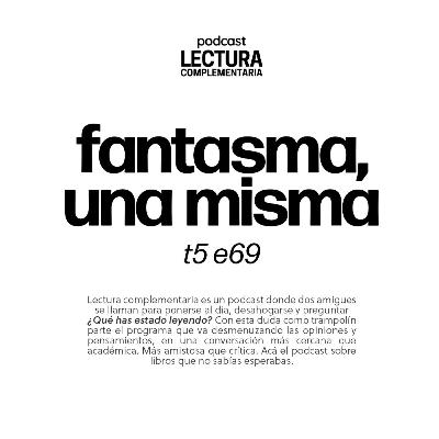 E69: Fantasma, una misma E69: Fantasma, una misma