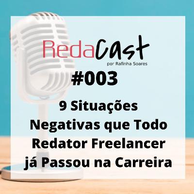 🎙Redacast 003 - 9 Situações Negativas que todo Redator Freelancer já Passou na Carreira