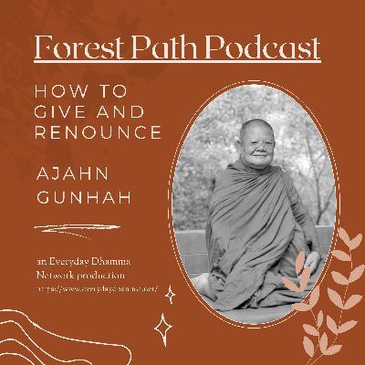 How To Give And Renounce | Ajahn Gunhah