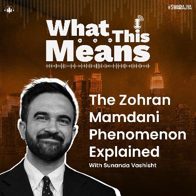 EP140: The Zohran Mamdani Phenomenon Explained With Sunanda Vashisht