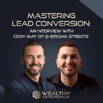 Mastering Lead Conversion: An Interview with Cody May of Sheridan Streets Mastering Lead Conversion: An Interview with Cody May of Sheridan Streets
