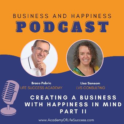 Creating a Business with Happiness in Mind: Part 2 Creating a Business with Happiness in Mind: Part 2