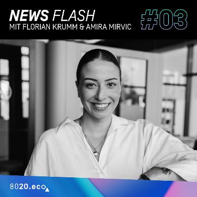 8020.eco Newsflash #03 mit Florian Krumm & Amira Mirvic