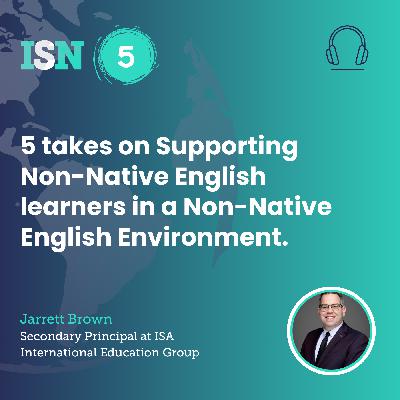 5 takes on Supporting Non-Native English learners in a Non-Native English Environment.