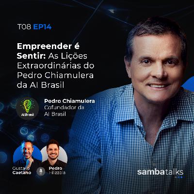 T08E014 Empreender é Sentir: As Lições Extraordinárias do Pedro Chiamulera da AI Brasil T08E014 Empreender é Sentir: As Lições Extraordinárias do Pedro Chiamulera da AI Brasil