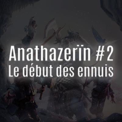 Anathazerïn #2 - Le début des ennuis