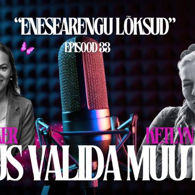 Ketlyn Villem ja Liisi Parker:“Enesearengu lõksudest.” #33 Julgus Valida Muutust Ketlyn Villem ja Liisi Parker:“Enesearengu lõksudest.” #33 Julgus Valida Muutust