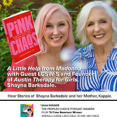 A Little Help From Madonna with Guest LCSW-S and Founder of Austin Therapy for Girls, Shayna Barksdale