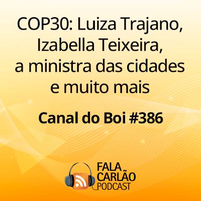 COP30: Luiza Trajano, Izabella Teixeira, a ministra das cidades e muito mais | Canal do Boi #386 COP30: Luiza Trajano, Izabella Teixeira, a ministra das cidades e muito mais | Canal do Boi #386