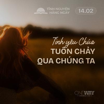 TÌNH YÊU CHÚA TUÔN CHẢY QUA CHÚNG TA | Tĩnh Nguyện Hằng Ngày 14/02/2026 TÌNH YÊU CHÚA TUÔN CHẢY QUA CHÚNG TA | Tĩnh Nguyện Hằng Ngày 14/02/2026