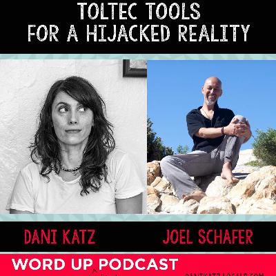 Toltec Tools for a Hijacked Reality with Joel Schafer.