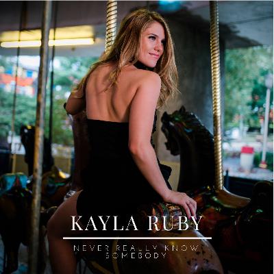Kayla Ruby - Never Really Know Somebody Kayla Ruby - Never Really Know Somebody