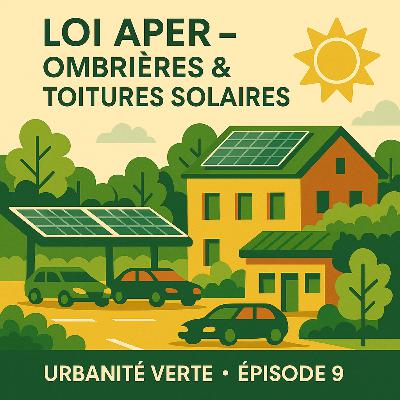 Episode 9 - Loi APER 2025 : la nouvelle loi qui redessine la ville – le décryptage complet