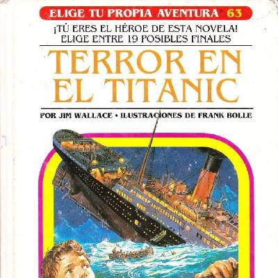 #EligeTuPropiaAventura - Capítulo 99 - Terror en el Titanic