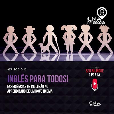 #Episódio 10: Inglês para todos! Experiências de inclusão no aprendizado de um novo idioma