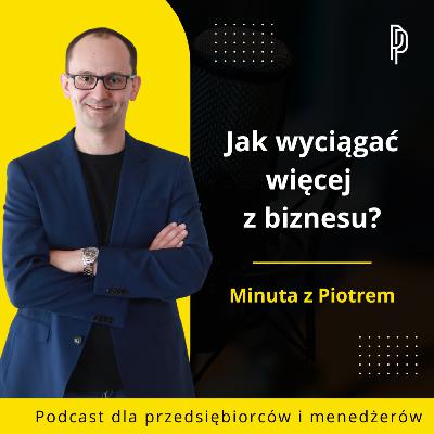 Jak wyciągać więcej z biznesu?