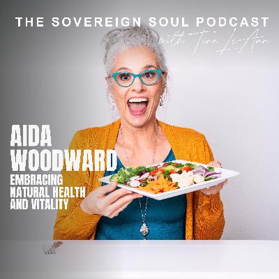 The Longevity Diva: Aida Woodward on Embracing Natural Health and Vitality
