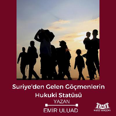 Hukuk Akademisi BLOG | Suriye'den Gelen Göçmenlerin Hukuki Statüsü Hukuk Akademisi BLOG | Suriye'den Gelen Göçmenlerin Hukuki Statüsü