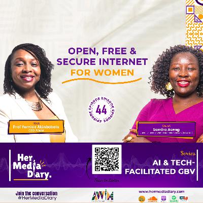 Her Media Diary Episode 44: "Open, Free & Secure Internet for Women" with Sandra Aceng