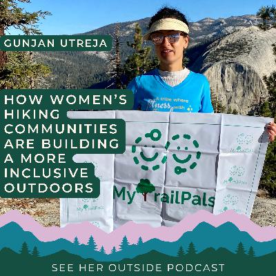 How Women’s Hiking Communities Build a More Inclusive Outdoors with Gunjan of MyTrailPals