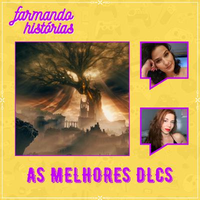 Quais são as melhores DLCs dos videogames? | Farmando Histórias #17