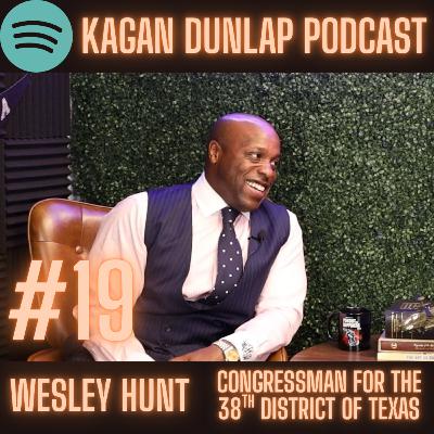 #19 - Wesley Hunt - Congressman for the 38th District of Texas