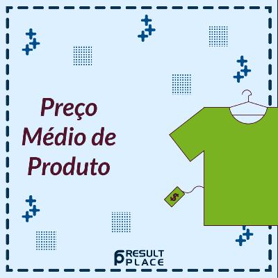 Preço Médio de Produto Preço Médio de Produto