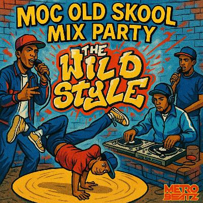 MOC Old Skool Mix Party (The Wild Style) (Aired On MOCRadio 12-6-25)