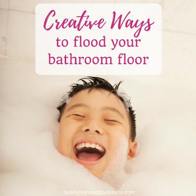 Episode 7 - Creative Ways To Flood Your Bathroom Floor