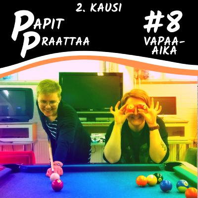 Papit Praattaa #8. Vapaa-aika