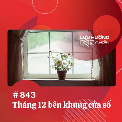 Tháng 12 bên khung cửa sổ | Lưu Hường blog chiều | Đài Hà Nội Tháng 12 bên khung cửa sổ | Lưu Hường blog chiều | Đài Hà Nội
