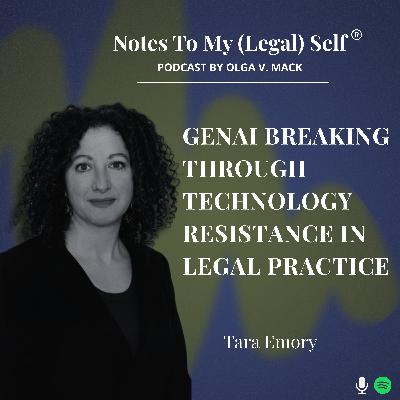Season 12, Episode 7: GenAI Breaking through Technology Resistance in Legal Practice (with Tara Emory)