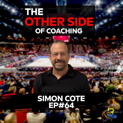 #64 Simon Cote - The Other Side Of Coaching & Career Transition